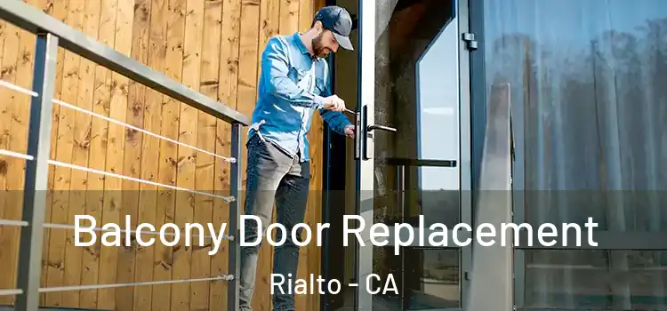 Balcony Door Replacement Rialto - CA