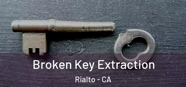 Broken Key Extraction Rialto - CA