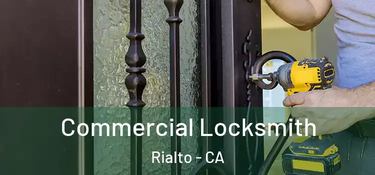 Commercial Locksmith Rialto - CA