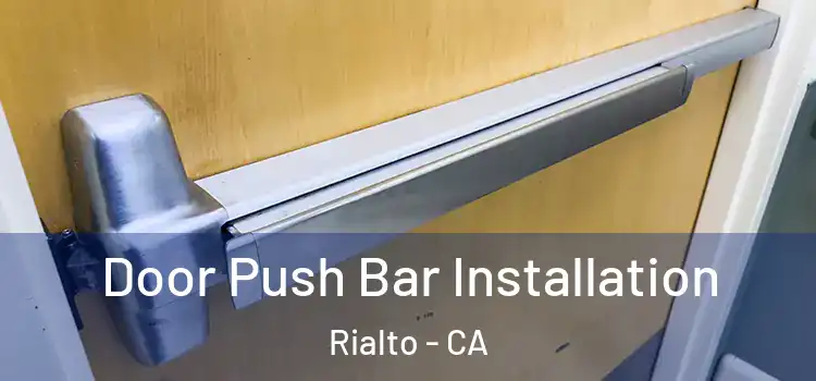 Door Push Bar Installation Rialto - CA