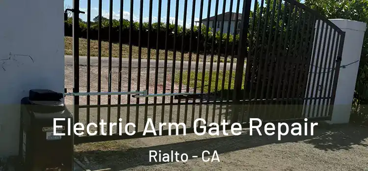 Electric Arm Gate Repair Rialto - CA