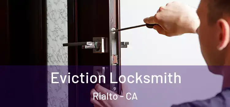 Eviction Locksmith Rialto - CA