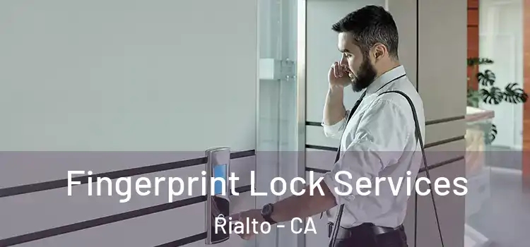 Fingerprint Lock Services Rialto - CA
