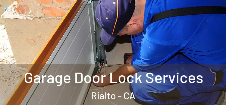 Garage Door Lock Services Rialto - CA