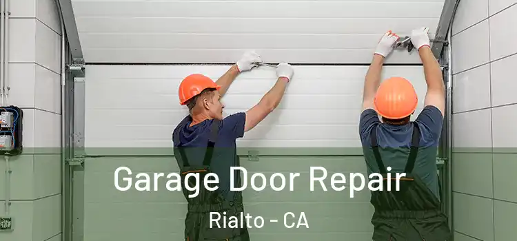  Garage Door Repair Rialto - CA