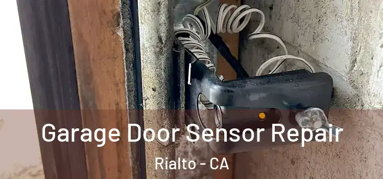Garage Door Sensor Repair Rialto - CA