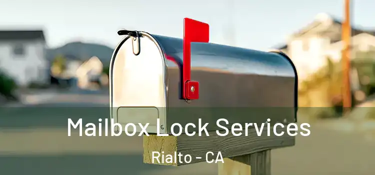 Mailbox Lock Services Rialto - CA
