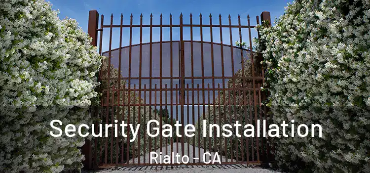 Security Gate Installation Rialto - CA